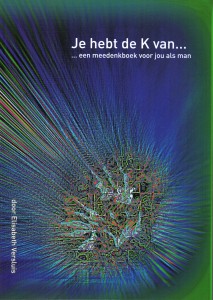 Je hebt de K van ... man